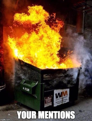 your mentions dumpster fire