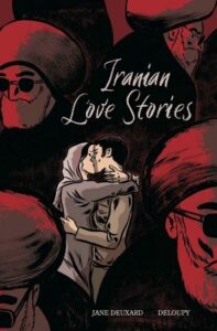 Iranian Love Stories by Jane Deuxard and illustrated by Deloupy (Image: Graphic Mundi.)