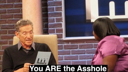 Maury saying you are the asshole