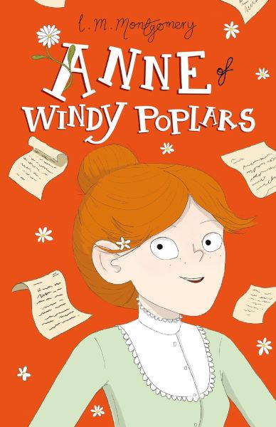 Cover of L. M. Montgomery's Anne of Windy Poplars. An orange cover with a cartoon drawing of Anne, red hair in a bun and wearing a blue and white dress. She has a zany sort of expression. The background is orange, scattered with white flowers and manuscript pages.