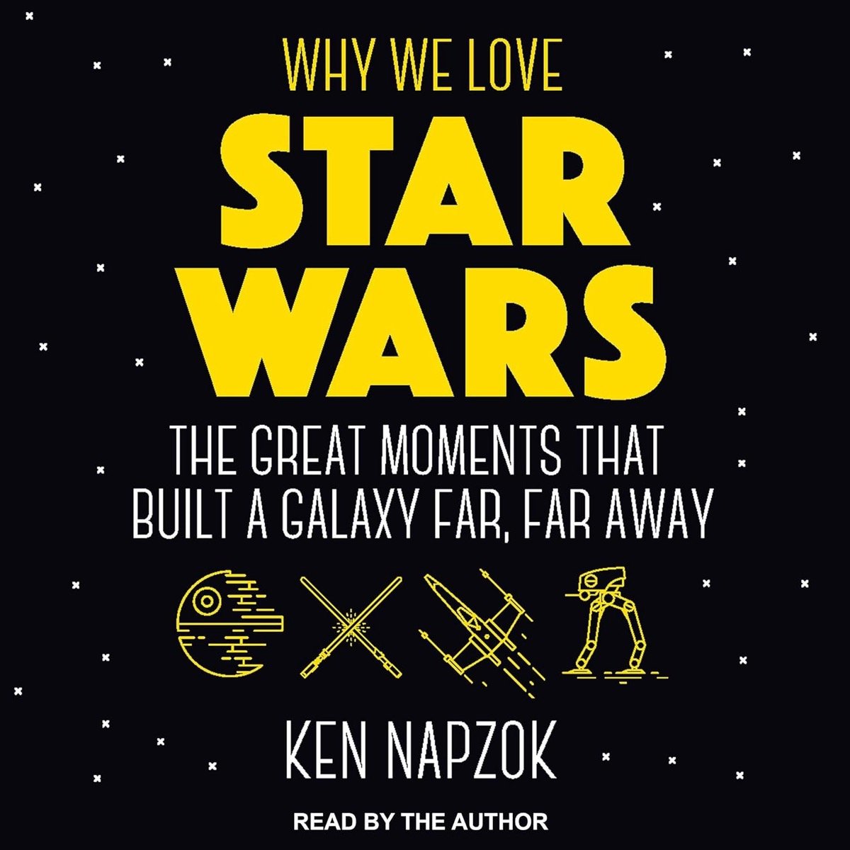 Cover art for "Why We Love Star Wars- The Great Moments That Built a Galaxy Far, Far Away" showing the title 