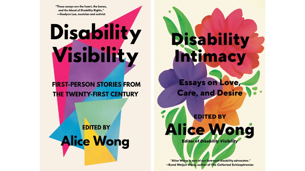 Disability Visibility and Disability Intimacy edited by Alice Wong