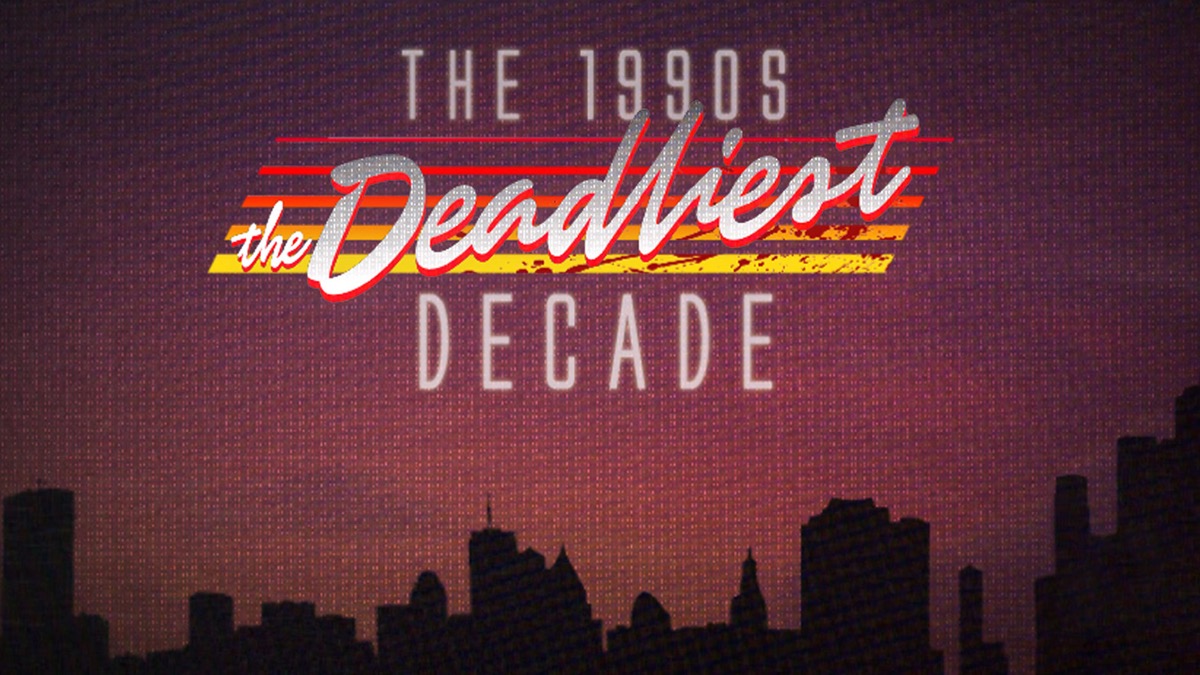 Title card for "1990s the deadliest decade" 