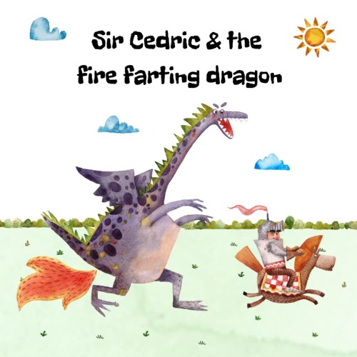 Cover art for "Sir Cedric and The Fire Farting Dragon" featuring a dragon doing just that 