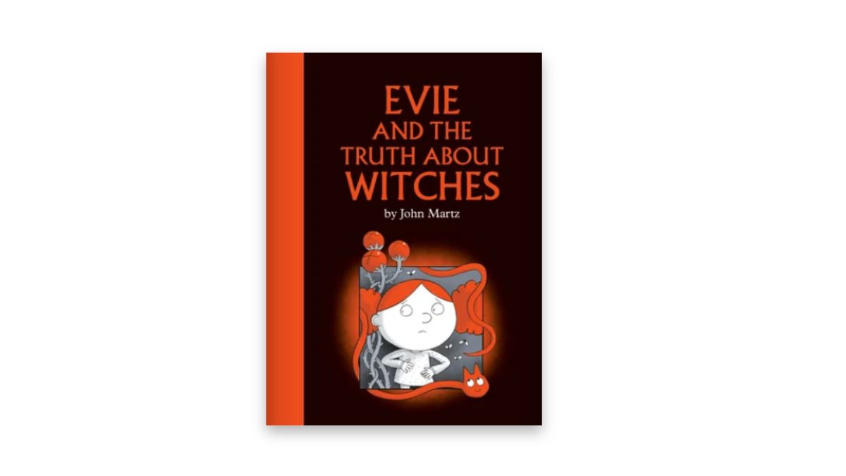 Evie and the Truth About Witches by John Martz.